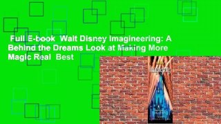 Full E-book  Walt Disney Imagineering: A Behind the Dreams Look at Making More Magic Real  Best