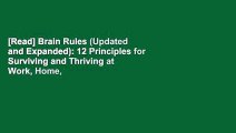 [Read] Brain Rules (Updated and Expanded): 12 Principles for Surviving and Thriving at Work, Home,