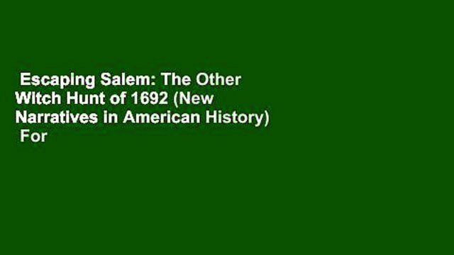 Escaping Salem: The Other Witch Hunt of 1692 (New Narratives in American History) For Kindle