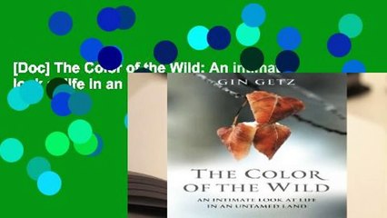 [Doc] The Color of the Wild: An intimate look at life in an untamed land.