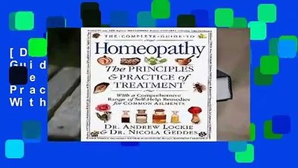 [Doc] The Complete Guide to Homeopathy: The Principles and Practice of Treatment With a