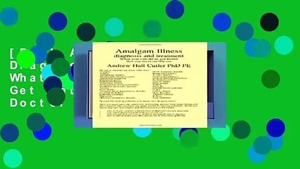 [Doc] Amalgam Illness: Diagnosis   Treatment: What You Can Do to Get Better, How Your Doctor Can