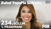 Zuhal Topal’la Sofrada 234. Bölüm 1. Fragmanı
