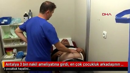 Antalya 3 bin nakil ameliyatına girdi, en çok çocukluk arkadaşının ameliyatında zorlandı