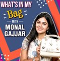What's In My Bag - ft. Monal Gajjar | Mann Udhan Wara