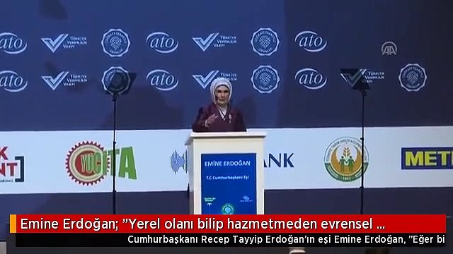 Emine Erdoğan: Yerel olanı bilip hazmetmeden evrensel olamayız