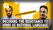Hindi As National Language: Analysing #StopHindiImposition to Decode the Resistance