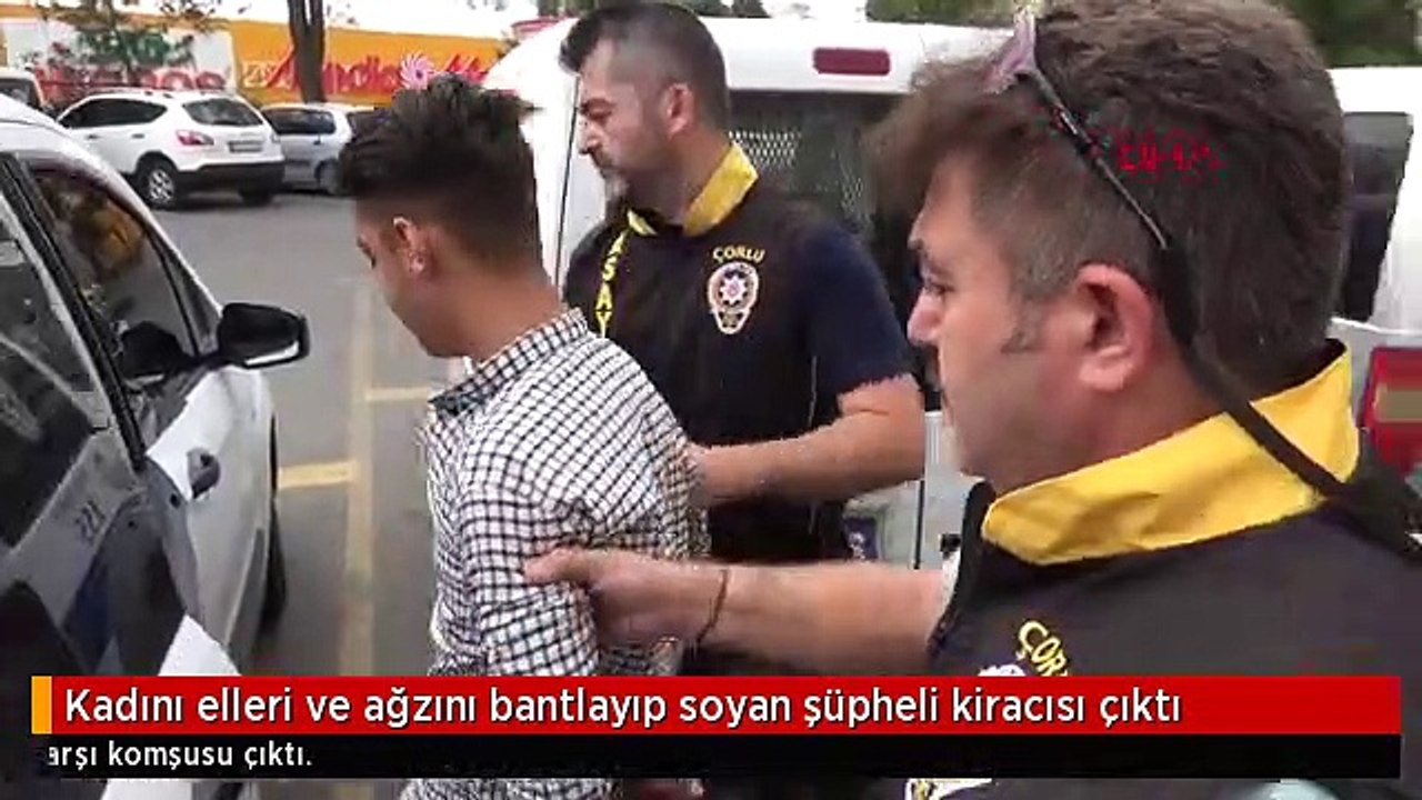 Kadını elleri ve ağzını bantlayıp soyan şüpheli kiracısı çıktı