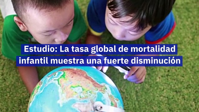 Estudio: La tasa global de mortalidad infantil muestra una fuerte disminución