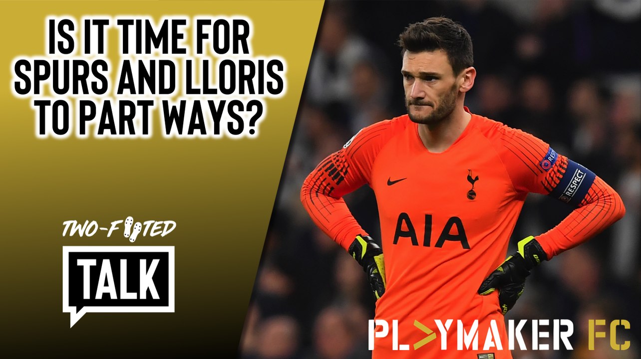 Two-Footed Talk | Is it time for Tottenham to sell Hugo Lloris?