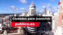 'Público' organiza el encuentro 'Ciudades para (con)vivir'