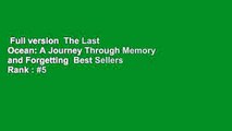 Full version  The Last Ocean: A Journey Through Memory and Forgetting  Best Sellers Rank : #5