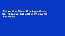 Full version  Slime: How Algae Created Us, Plague Us, and Just Might Save Us  For Kindle