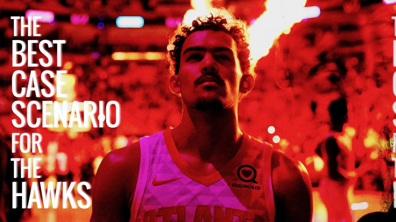 The Best Case Scenario for the Hawks | Atlanta Hawks