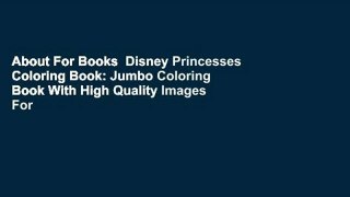 About For Books  Disney Princesses Coloring Book: Jumbo Coloring Book With High Quality Images For