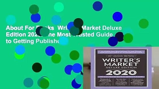 About For Books Writer s Market Deluxe Edition 2020: The Most Trusted Guide to Getting Published