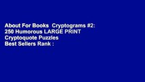 About For Books  Cryptograms #2: 250 Humorous LARGE PRINT Cryptoquote Puzzles  Best Sellers Rank :