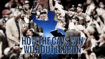 How do the Cavs win without Lebron? | Cleveland Cavaliers