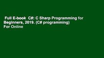 Full E-book  C#: C Sharp Programming for Beginners, 2019. (C# programming)  For Online