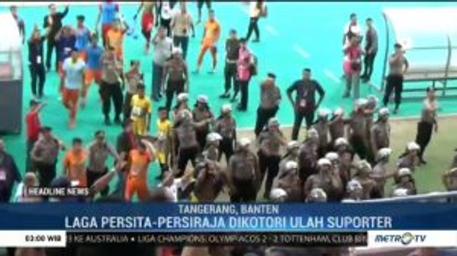 Laga Persita-Persiraja Berakhir Ricuh Antar Suporter