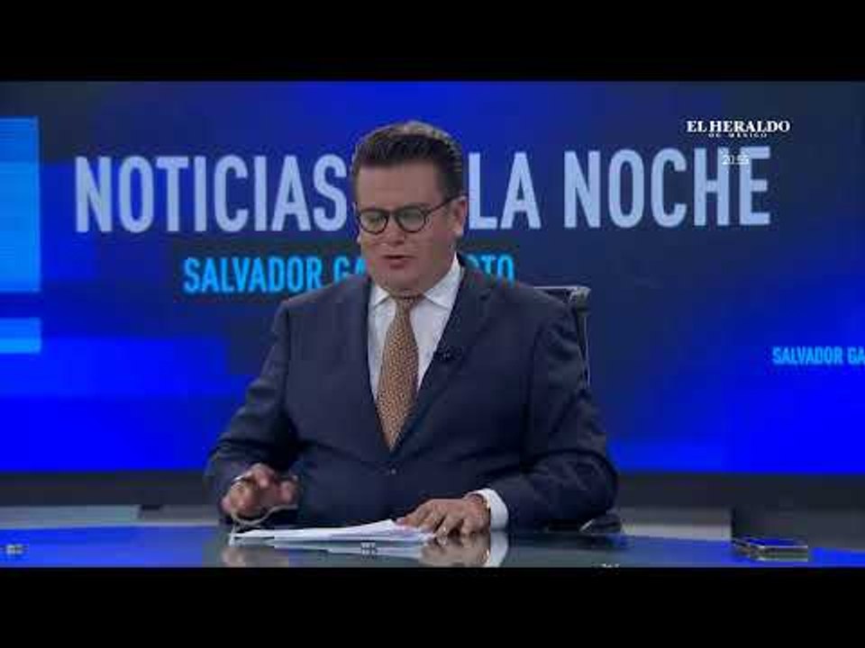 #ElHeraldoTV. Noticias de la noche con Salvador García Soto
