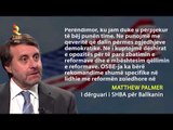 PALMER SHBA DËSHIRON DIALOG MES MAZHORANCËS DHE OPOZITËS PËR REFORMËN ZGJEDHORE