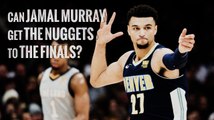 Can Jamal Murray get the Nuggets to the Finals? | Denver Nuggets