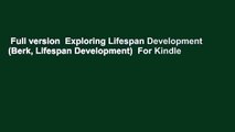 Full version  Exploring Lifespan Development (Berk, Lifespan Development)  For Kindle