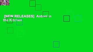 [NEW RELEASES]  Antoni in the Kitchen