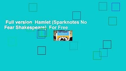 Full version  Hamlet (Sparknotes No Fear Shakespeare)  For Free