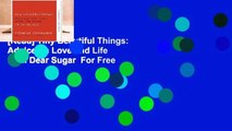 [Read] Tiny Beautiful Things: Advice on Love and Life from Dear Sugar  For Free