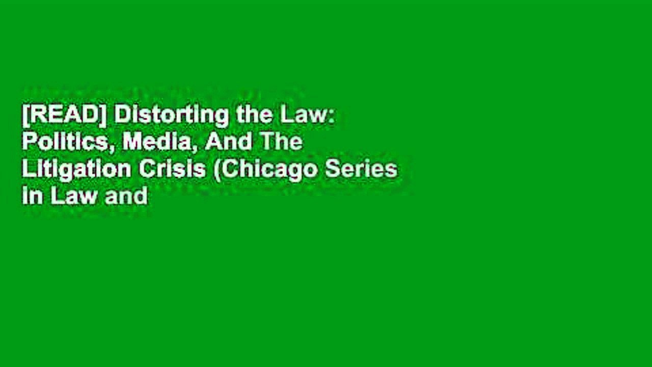 [READ] Distorting the Law: Politics, Media, And The Litigation Crisis (Chicago Series in Law and
