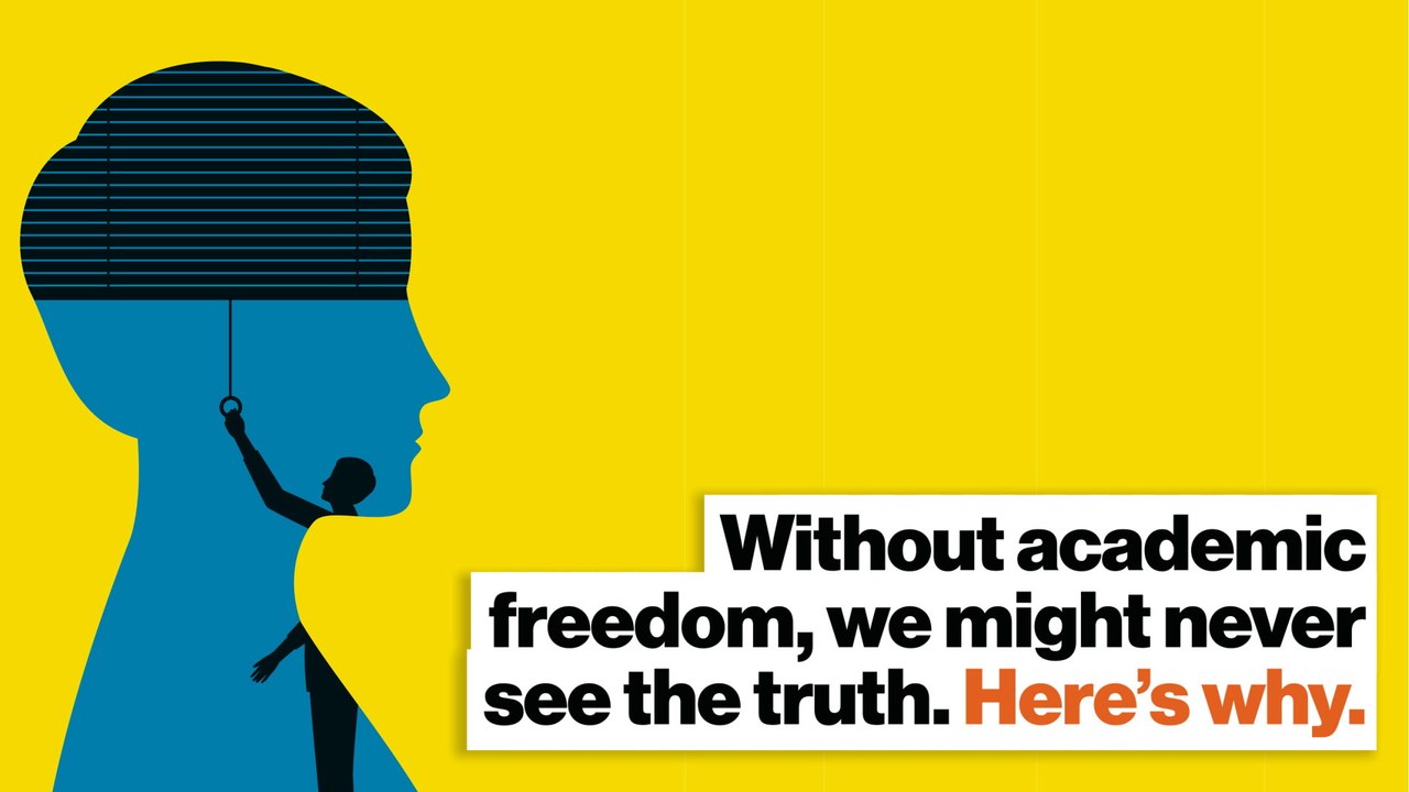 Without academic freedom, we might never see the truth. Here’s why.