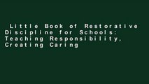 Little Book of Restorative Discipline for Schools: Teaching Responsibility, Creating Caring