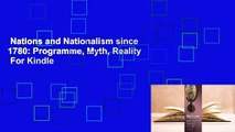 Nations and Nationalism since 1780: Programme, Myth, Reality  For Kindle