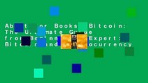About For Books  Bitcoin: The Ultimate Guide from Beginner to Expert: Bitcoin and Cryptocurrency