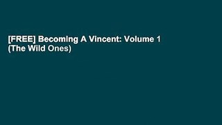 [FREE] Becoming A Vincent: Volume 1 (The Wild Ones)