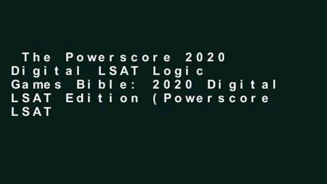 The Powerscore 2020 Digital LSAT Logic Games Bible: 2020 Digital LSAT Edition (Powerscore LSAT