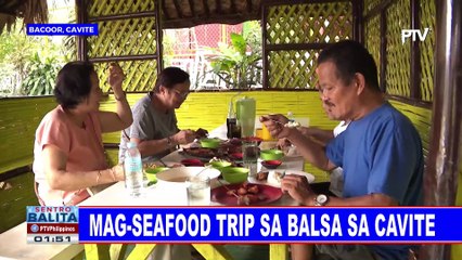 FEATURE: Mag-seafood trip sa Balsa sa Cavite