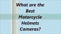 What are the Best Motorcycle Helmet Cameras