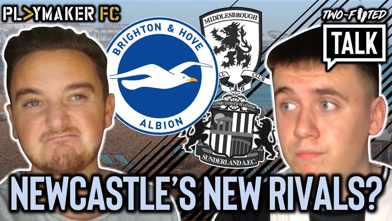 Two-Footed Talk | Do Newcastle fans now consider Brighton one of their main rivals?
