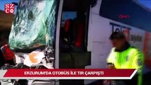 Erzurum’da otobüs ile TIR çarpıştı