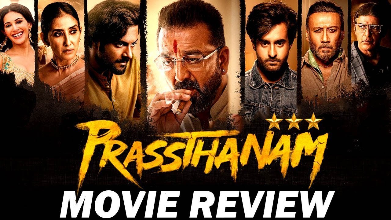 PRASSTHANAM - MOVIE REVIEW - SANJAY DUTT, JACKIE SHROFF, AMYRA DASTUR