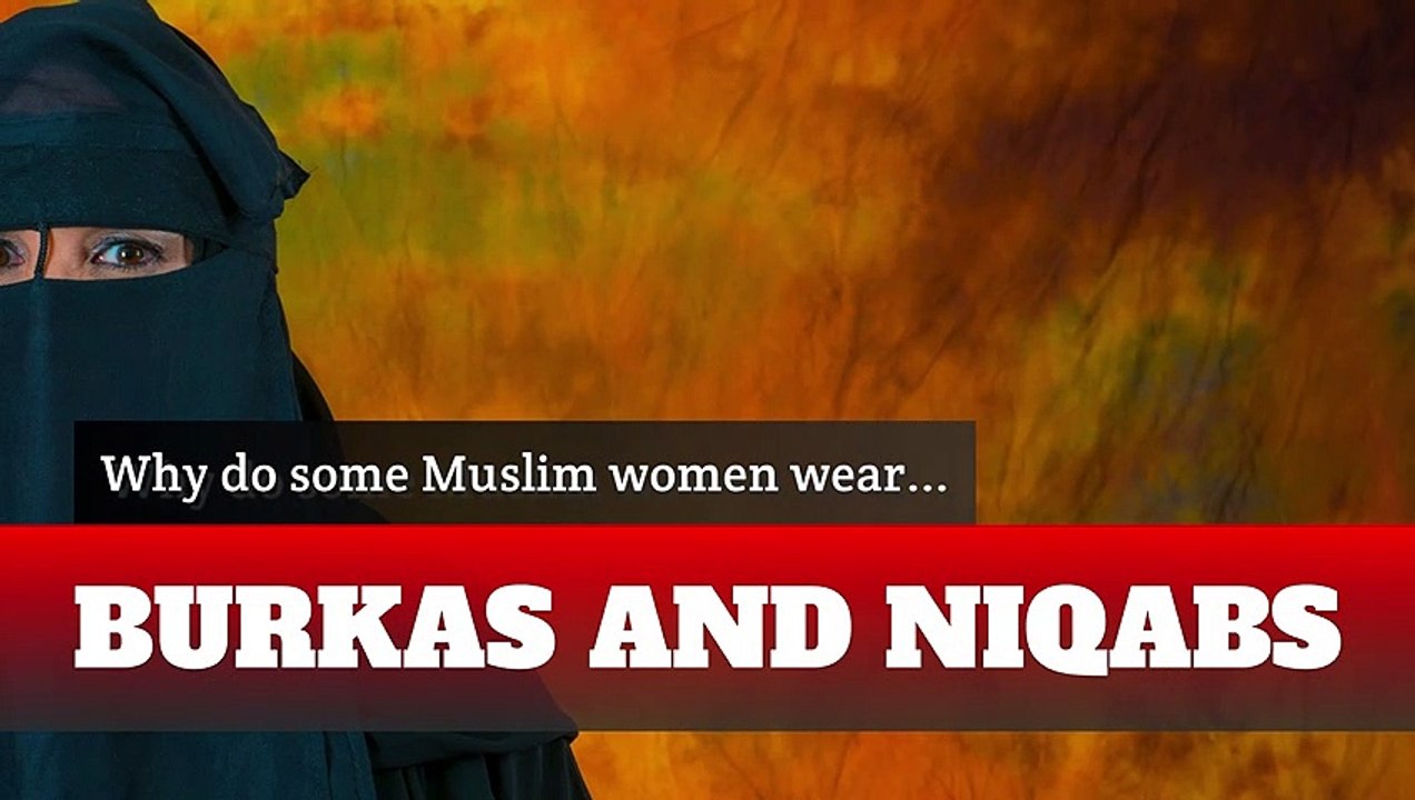 Islam - Why do some Muslim women wear burkas and niqabs