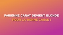 Fabienne Carat devient blonde pour la bonne cause !