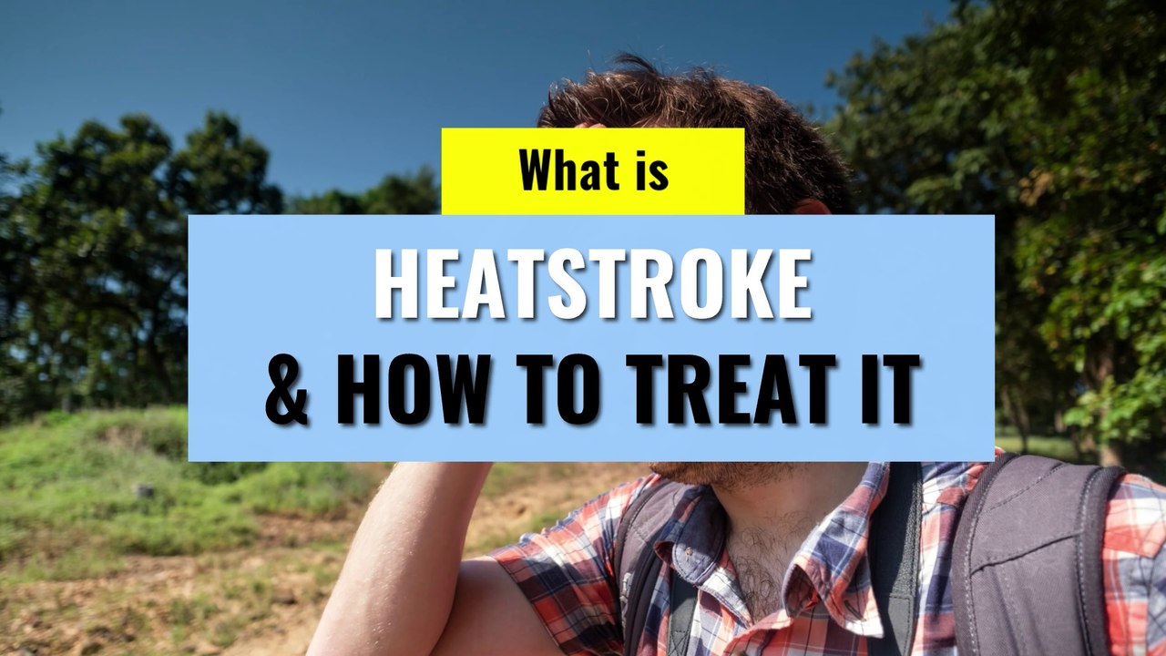 Heatstroke - What is Heatstorke and How to Treat It
