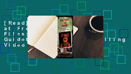 [Read] Five Nights at Freddy's: The Freddy Files: The Official Guidebook to the Bestselling Video