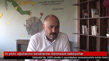14 yıldır oğullarının kendilerine dönmesini bekliyorlar