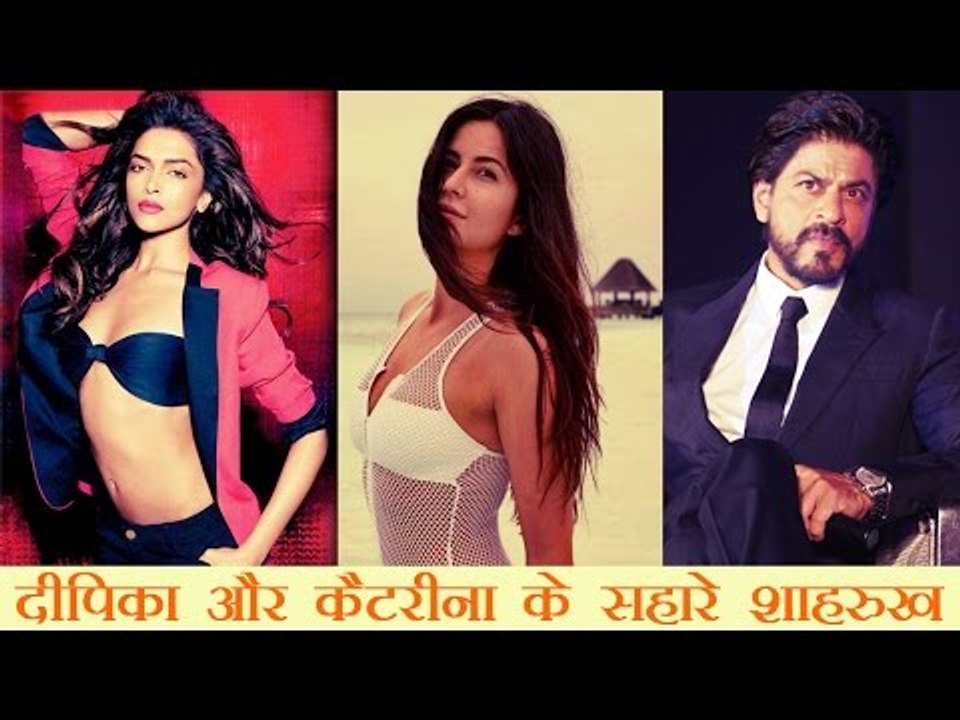 दीपिका और कैटरीना के सहारे शाहरुख खान