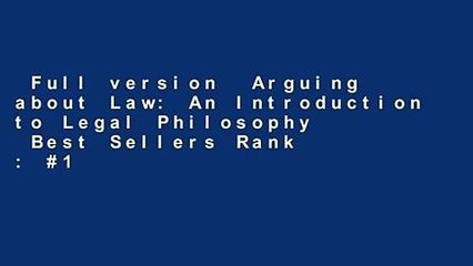 Full version  Arguing about Law: An Introduction to Legal Philosophy  Best Sellers Rank : #1